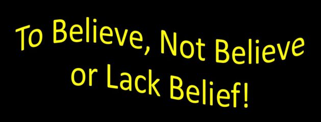 Atheists Lack Beliefs…or Do They Believe?…
